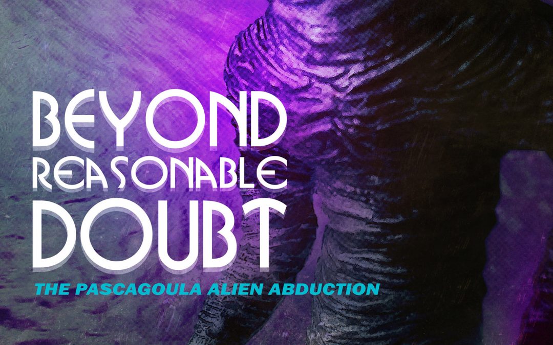New Book “Beyond Reasonable Doubt – The Pascagoula Alien Abduction”