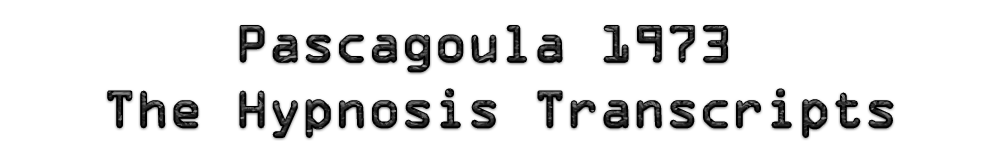 Pascagoula 1973 - The Hypnosis Transcripts